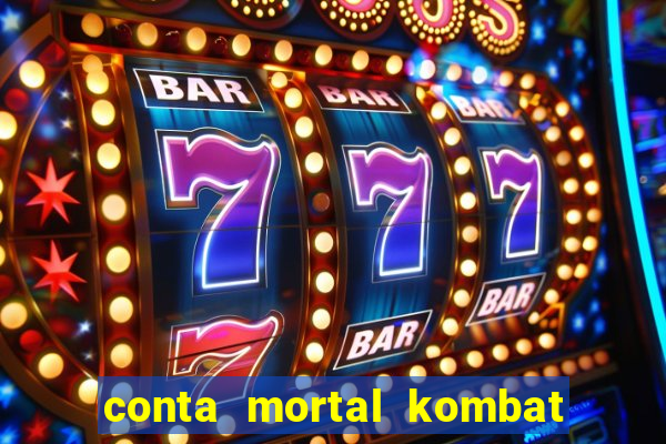 conta mortal kombat mobile grátis conta mortal kombat mobile